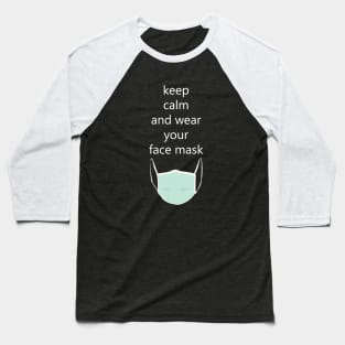 keep calm and wear your mask Baseball T-Shirt